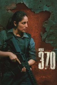ARTICLE 370 – Netflix (2024) WEB-DL {Hindi DD5.1} Full Movie 480p 720p 1080p