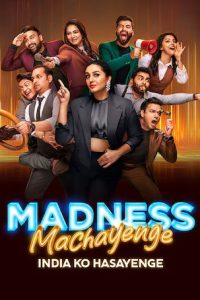 Madness Machayenge (2024) Season 1 [EP 30 ADDED] Hindi Tv-Show 480p 720p 1080p