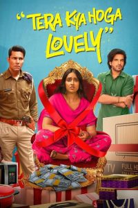 Tera Kya Hoga Lovely (2024) Hindi HDTV Full Movie 480p 720p 1080p