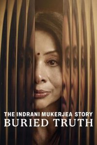 The Indrani Mukerjea Story Buried Truth (2024) S01 Hindi Netflix WEB-DL Complete Series 480p 720p 1080p