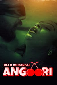 [18+] Angoori – Season 1 Part 1 (2023) Hindi Complete ULLU Originals WEB Series 480p 720p 1080p