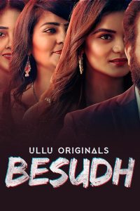 [18+] Besudh (2023) S01 Part 1 Hindi ULLU Originals Complete WEB Series 480p 720p 1080p