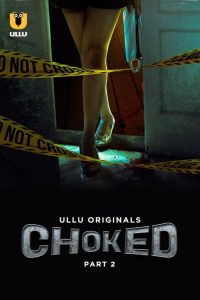 [18+] Choked Part 2 (2024) S01 Hindi Ullu Hot Complete Web Series 480p 720p 1080p