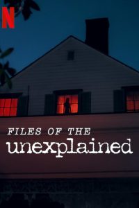 Files of the Unexplained – Netflix Original (2024) Season 1 Dual Audio {Hindi-English} WEB-Series 480p 720p 1080p