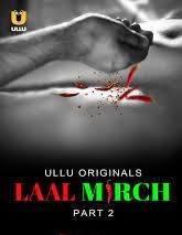 [18+] Laal Mirch (2024) S01 Part 1 Hindi ULLU Originals Complete WEB Series  480p 720p 1080p